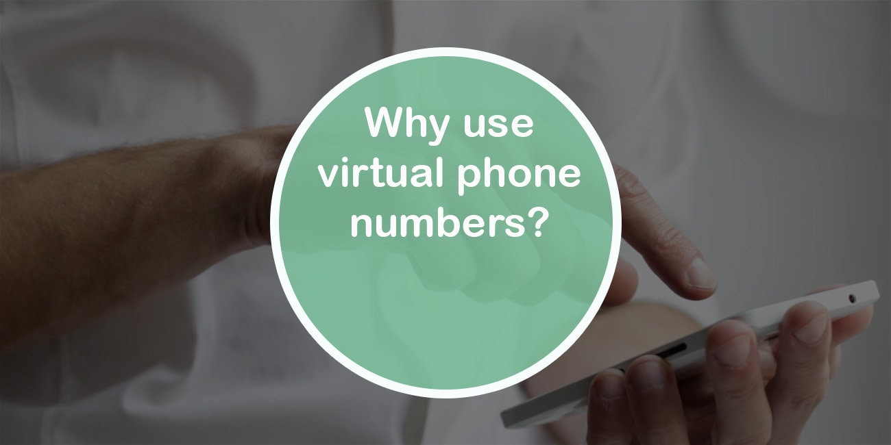 Why use virtual phone numbers?
