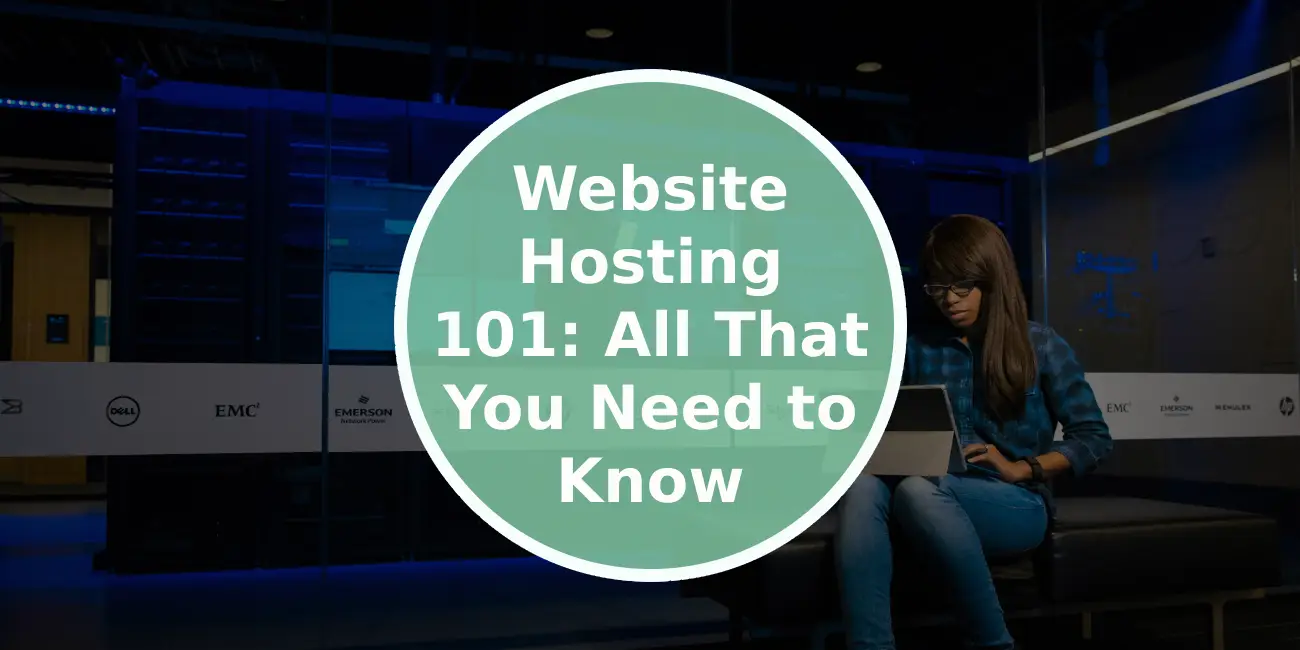 Website Hosting 101: All That You Need to Know