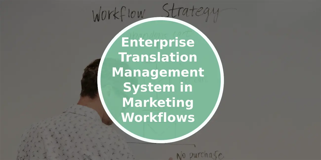 6 Tips for Implementing an Enterprise Translation Management System in Marketing Workflows