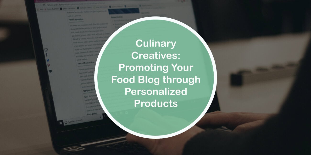 Culinary Creatives: Promoting Your Food Blog through Personalized Products