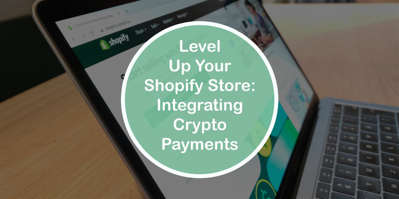 Level Up Your Shopify Store: Integrating Crypto Payments