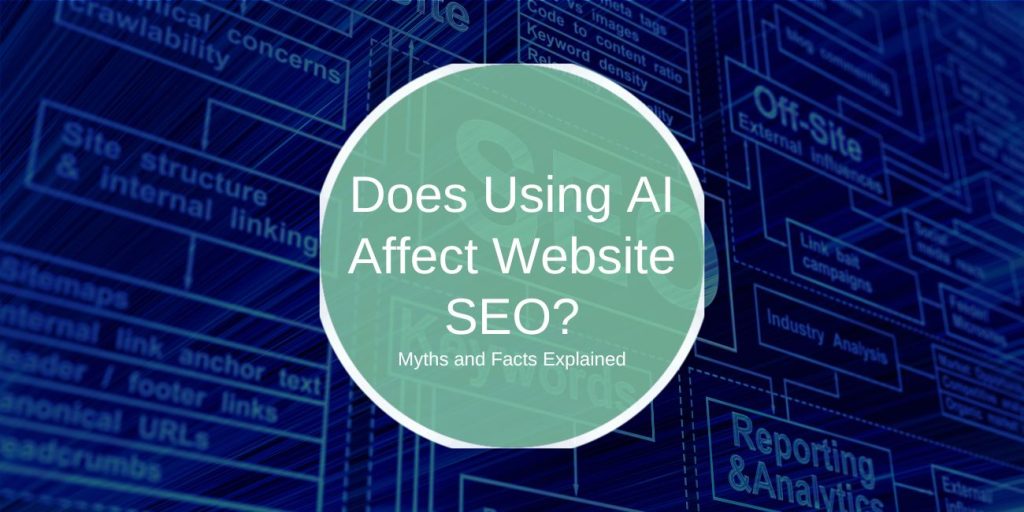 Does Using AI Affect Website SEO? Myths and Facts Explained