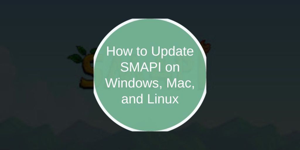 How to Update SMAPI on Windows, Mac, and Linux