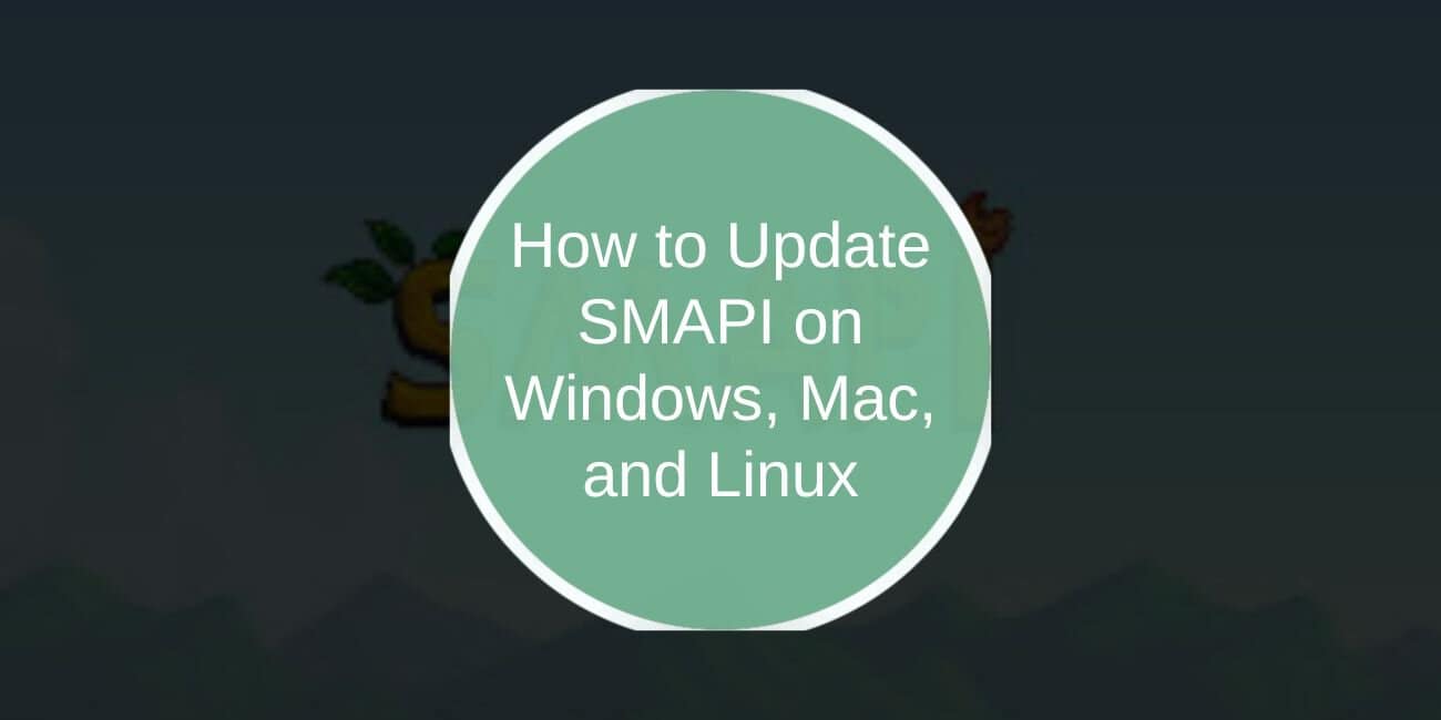 How to Update SMAPI on Windows, Mac, and Linux