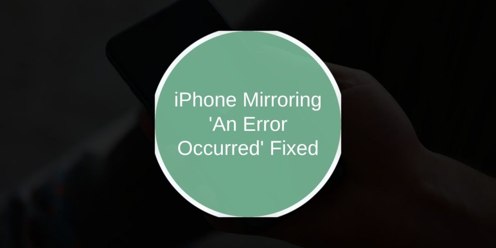 iPhone Mirroring 'An Error Occurred' Fixed: Step-by-Step Guide