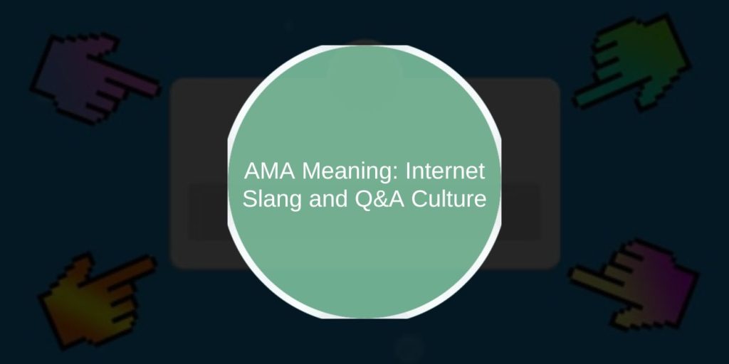 AMA Meaning: Internet Slang and Q&A Culture
