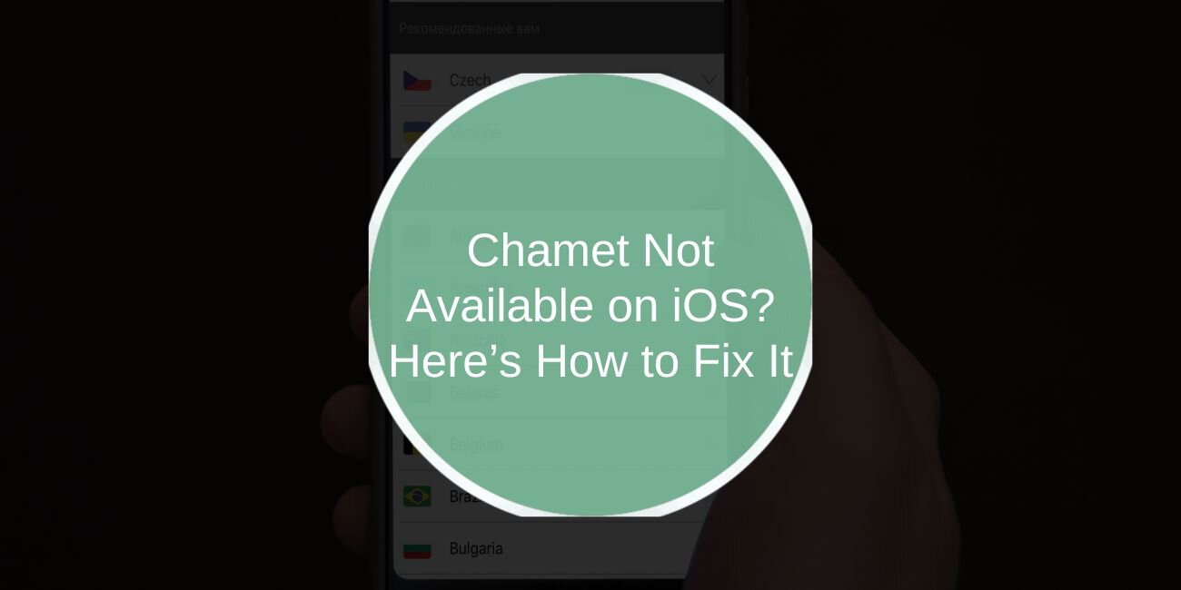 Chamet Not Available on iOS? Here’s How to Fix It