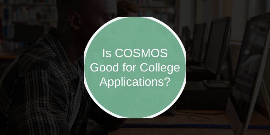 Is COSMOS Good for College Applications? What to Know