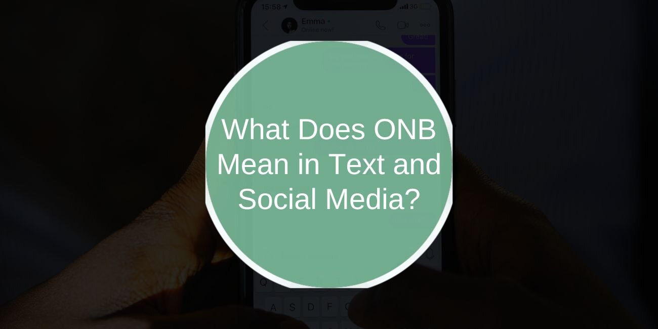 What Does ONB Mean in Text and Social Media?