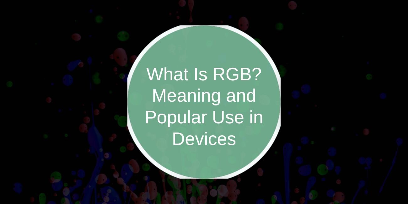 What Is RGB? Meaning and Popular Use in Devices