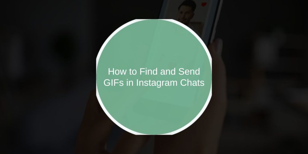 How to Find and Send GIFs in Instagram Chats