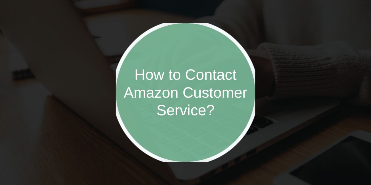 How to Contact Amazon Customer Service: 5 Quick and Easy Options