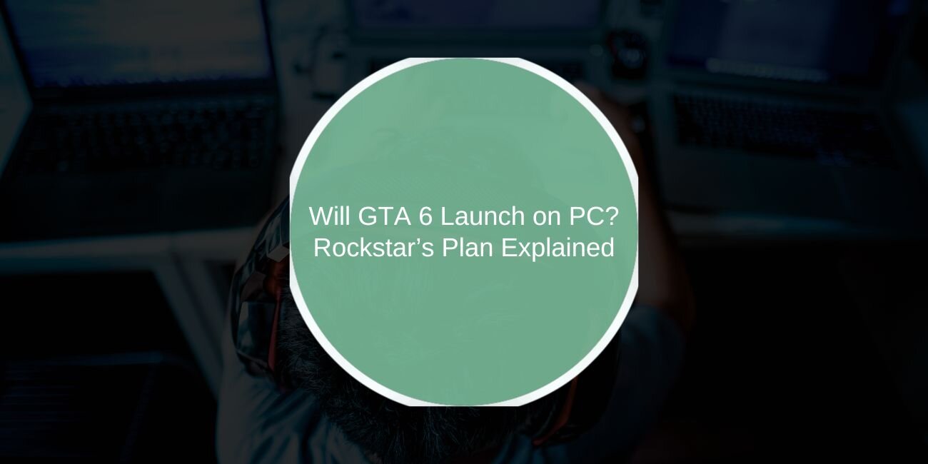 Will GTA 6 Launch on PC? Rockstar’s Plan Explained
