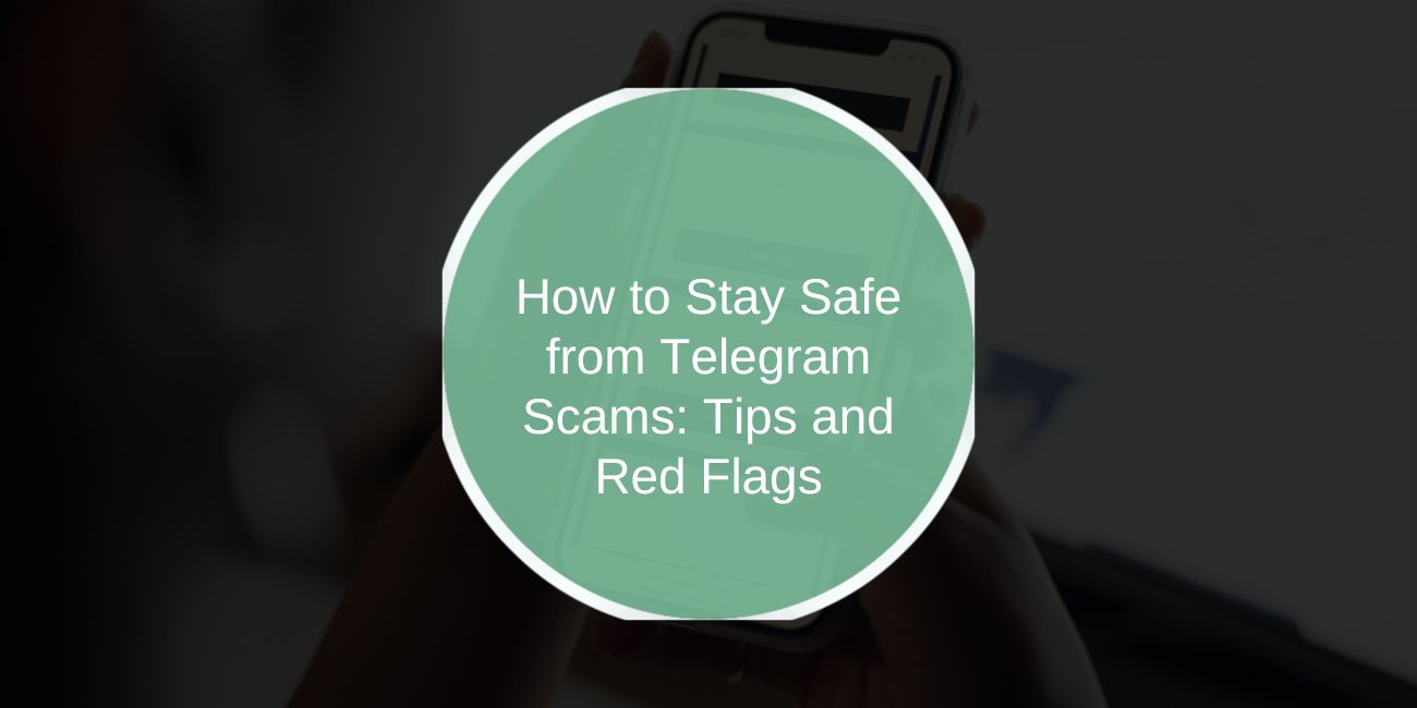 How to Stay Safe from Telegram Scams: Tips and Red Flags