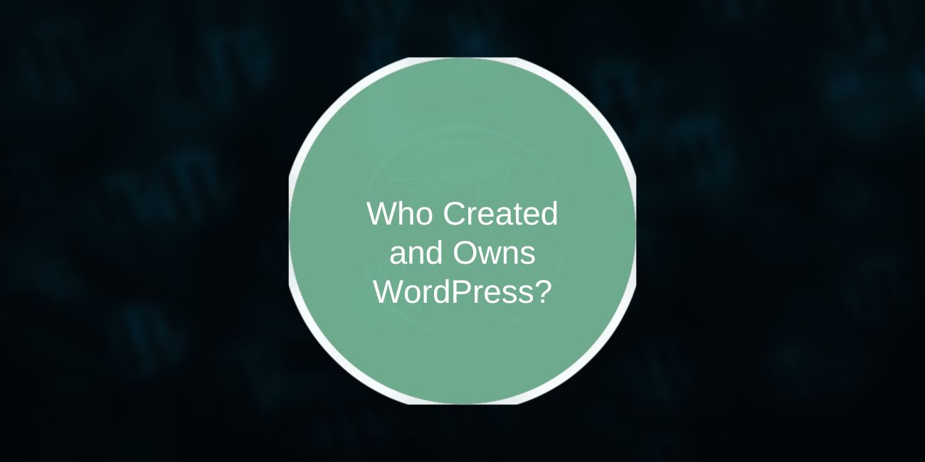 Who Created and Owns WordPress? A Complete Beginner’s Guide