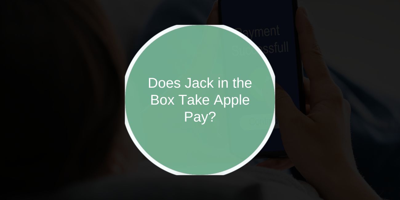 Does Jack in the Box Take Apple Pay?