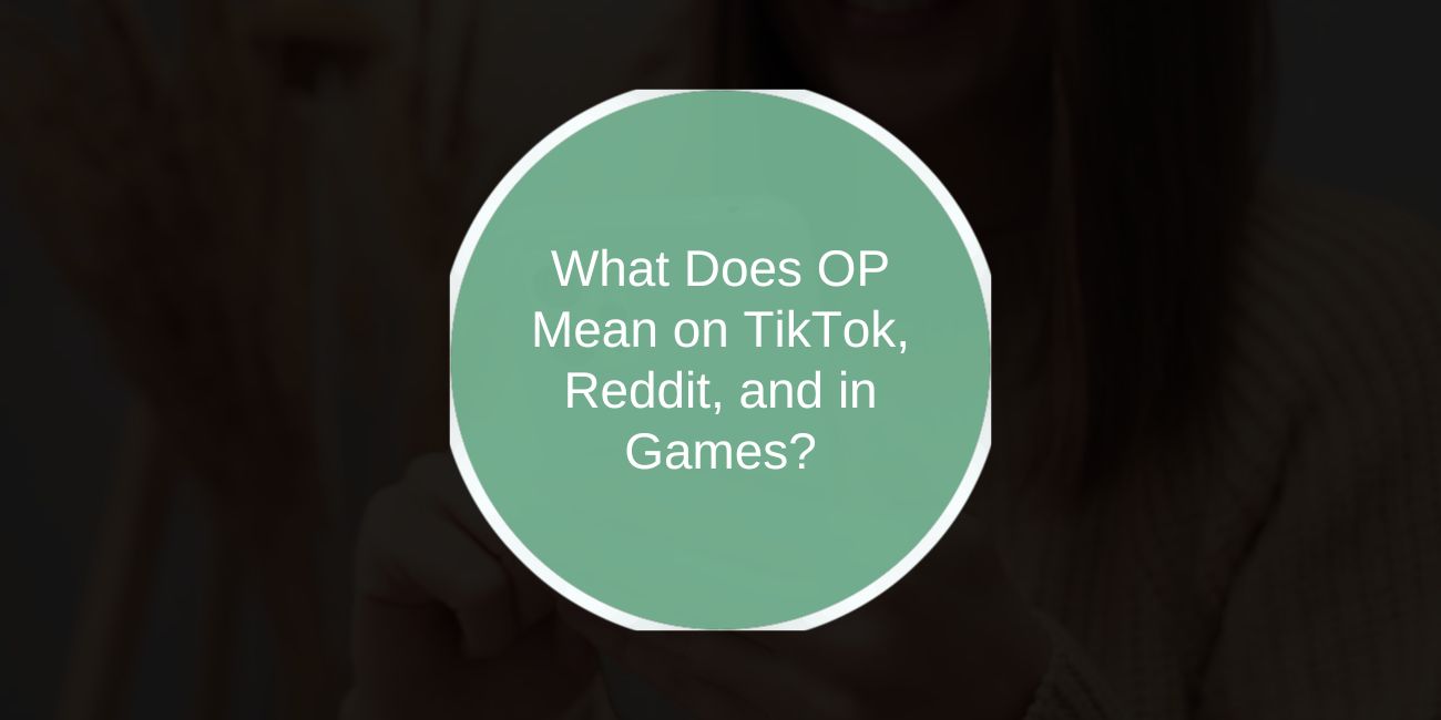 What Does OP Mean on TikTok, Reddit, and in Games?