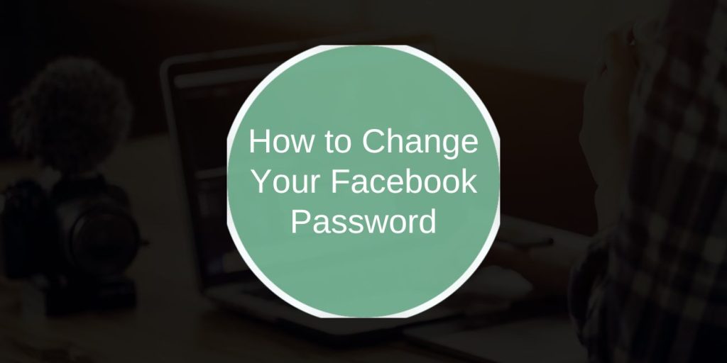 How to Change Your Facebook Password