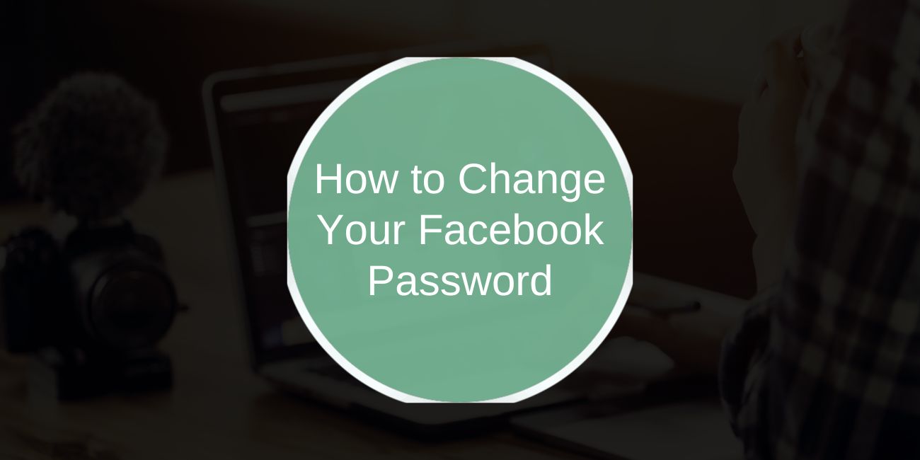 How to Change Your Facebook Password