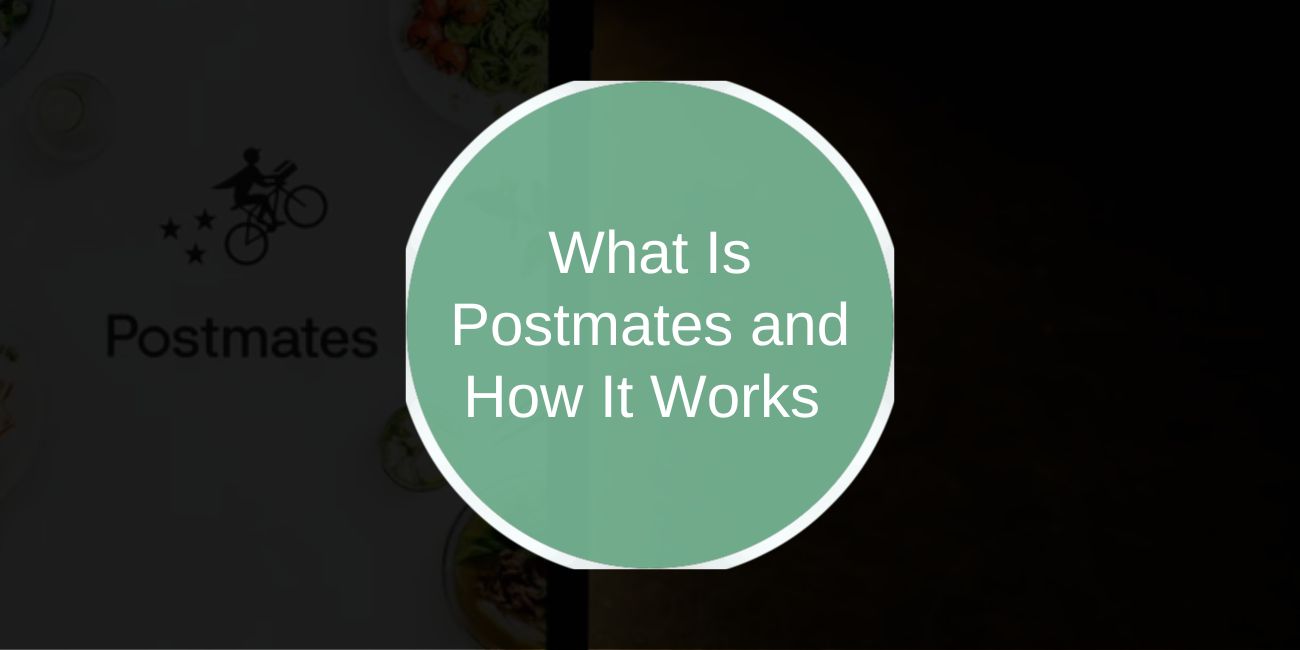 What Is Postmates and How It Works