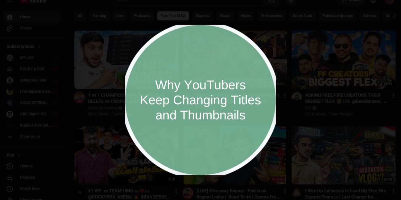 Why YouTubers Keep Changing Titles and Thumbnails
