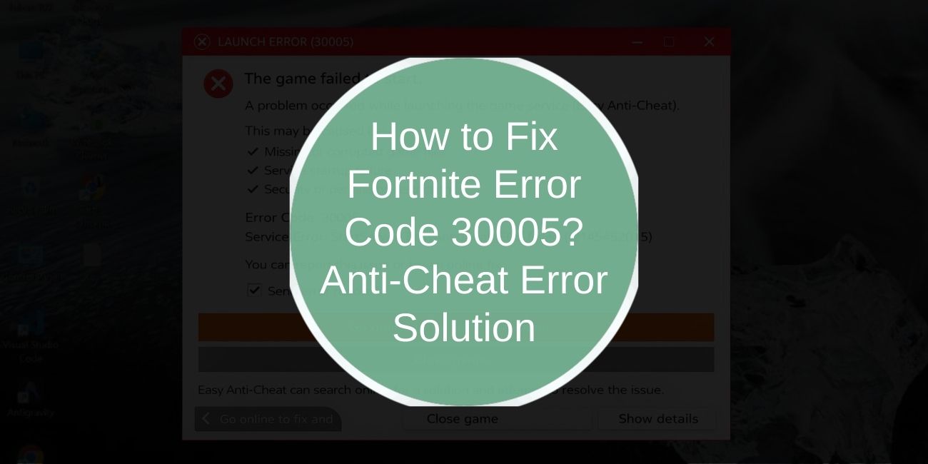 How to Fix Fortnite Error Code 30005