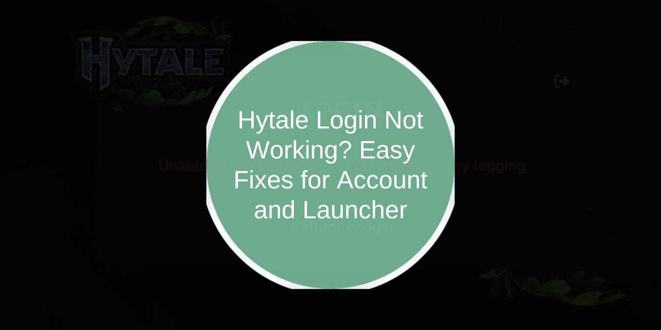 Hytale Login Not Working? Easy Fixes for Account and Launcher