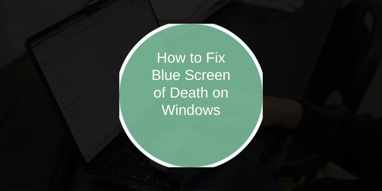 How to Fix Blue Screen of Death on Windows