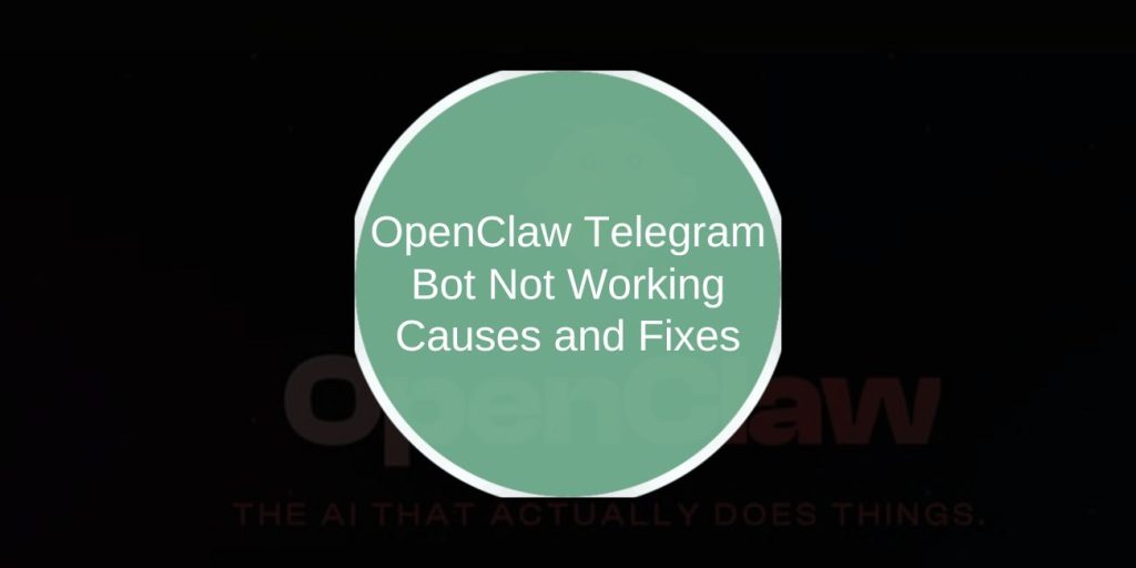 OpenClaw Telegram Bot Not Working: Causes and Fixes